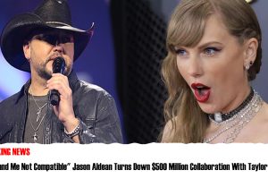 Breaking: “She and Me Not Compatible” Jason Aldean Turns Down $500 Million Collaboration With Taylor Swift