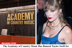 Breaking: The Academy of Country Music Has Banned Taylor Swift for Good. She Ain’t Country – Not in Our Books!